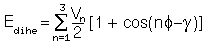 E_dihe= sum_(i=1)<sup>n</sup> (V_n/2)*[1+cos{n.phi-gamma}]